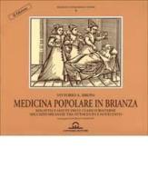 Medicina popolare in Brianza. Medicina e sanità delle classi subalterne nell'alto milanese tra '800 e '900 di Vittorio A. Sironi edito da Cattaneo