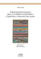 I processi psicologici della scoperta scientifica. L'armoniosa complessità del mondo di Anna Curir edito da Kim Williams Books