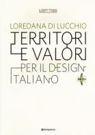 Territori e valori per il design italiano di Loredana Di Lucchio edito da Roma Design Più