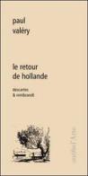 Le retour de Hollande. Descartes & Rembrandt di Paul Valéry edito da Pagine d'Arte