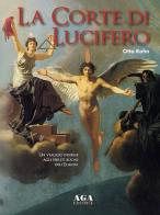 La corte di Lucifero. Un viaggio insieme agli spiriti buoni dell'Europa di Otto Rahn edito da AGA (Cusano Milanino)