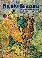 Nicoló Rezzara (1848-1915). Rerum novarum e arte nuova fra '800 e '900 di Silvana Milesi edito da Corponove