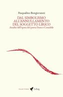 Dal simbolismo all'annullamento del soggetto lirico. Analisi dell'opera del poeta Franco Costabile di Pasqualino Bongiovanni edito da Lebeg