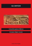 Gli antichi. Ufo, egiziani, religioni, annunaki di Emilio Maglie edito da Editoriale Lombarda