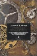 L' orologio nella storia. Gli strumenti di misurazione del tempo e la nascita del mondo moderno di David S. Landes edito da Mondadori