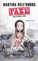 Fake. Una storia vera di Martina Dell'Ombra edito da Mondadori