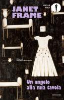 Un angelo alla mia tavola di Janet Frame edito da Mondadori