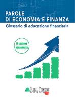 Parole di economia e finanza. Glossario di educazione finanziaria. Nuova ediz. edito da Global Thinking Foundation