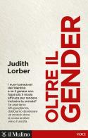 Oltre il gender. I nuovi paradossi dell'identità di Judith Lorber edito da Il Mulino