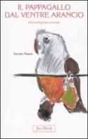 Il pappagallo dal ventre arancio. Un'intelligenza animale di Renato Massa edito da Jaca Book