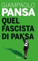 Quel fascista di Pansa di Giampaolo Pansa edito da Rizzoli