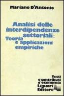 Analisi delle interdipendenze settoriali: teoria e applicazioni empiriche di Mariano D'Antonio edito da Liguori