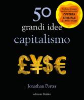 50 grandi idee. Capitalismo. Nuova ediz. di Jonathan Portes edito da edizioni Dedalo