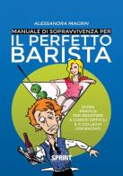 Manuale di sopravvivenza per il perfetto barista di Alessandra Magrin edito da Booksprint