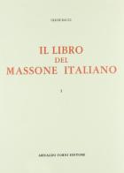 Il libro del massone italiano (rist. anast. Roma, 1908) di Ulisse Bacci edito da Forni