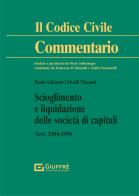 Scioglimento e liquidazione delle società di capitali. Artt. 2484-2496 c.c. di Paolo Ghionni Crivelli Visconti edito da Giuffrè