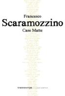 Case matte di Francesco Scaramozzino edito da Transeuropa