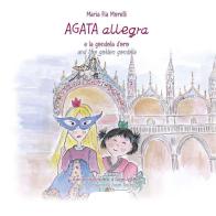 Agata Allegra e la gondola d'oro-Agata Allegra and the golden gondola. Ediz. bilingue di Maria Pia Morelli edito da Linea Edizioni