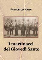 I martinacci del Giovedì Santo di Francesco Naldi edito da Youcanprint