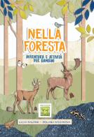 Nella foresta. Avventura e attività per bambini di Licia Baldini, Jolana Kozarova edito da PubMe