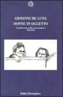 Donne in oggetto. L'antifascismo nella società italiana (1922-1939) di Giovanni De Luna edito da Bollati Boringhieri