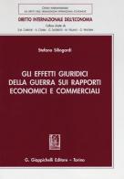 Gli effetti giuridici della guerra sui rapporti economici e commerciali di Stefano Silingardi edito da Giappichelli
