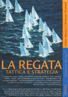 La regata. Tattica e strategia di Didier Ravon, Christian Dumard edito da Ugo Mursia Editore