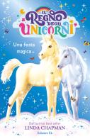 Una festa magica. Il regno degli unicorni vol.9 di Linda Chapman edito da EL
