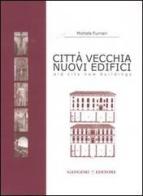 Città vecchia, nuovi edifici-Old city, new buildings. Ediz. bilingue di Michele Furnari edito da Gangemi Editore