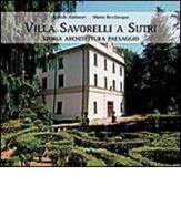 Villa Savorelli a Sutri. Storia architettura paesaggio. Ediz. illustrata di Aloisio Antinori, Mario Bevilacqua edito da Gangemi Editore