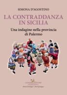 La contraddanza in Sicilia. Una indagine nella provincia di Palermo di Simona D'Agostino edito da Gangemi Editore