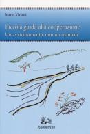 Piccola guida alla cooperazione. Un avvicinamento, non un manuale di Mario Viviani edito da Rubbettino