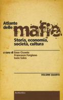 Atlante delle mafie. Storia, economia, società, cultura vol.4 edito da Rubbettino