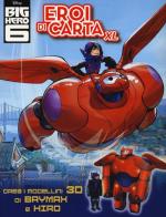 Eroi di carta XL. Big Hero 6. Ediz. illustrata edito da Disney Libri