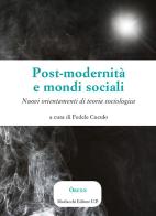 Post-modernità e mondi sociali. Nuovi orientamenti di teoria sociologica edito da Morlacchi