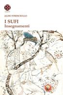 I sufi. Insegnamenti di Aldo Strisciullo edito da Tipheret