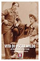 Vita di Oscar Wilde attraverso le lettere di Oscar Wilde edito da Lindau
