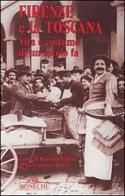 Firenze e la Toscana. Vita e costume di un secolo fa di Maurizio Naldini, P. Francesco Listri edito da Bonechi