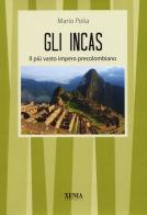 Gli incas. Il più vasto impero precolombiano di Mario Polia edito da Xenia
