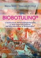 Biobotulino®. L'evoluzione della biostimolazione e della biomodulazione dal microbotulino al Biobotulino® di M. Basso, E. Di Lella edito da Minerva Medica