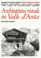 Architettura rurale in Valle d'Aosta. Ediz. illustrata di Gian Pietro Soardo edito da Priuli & Verlucca