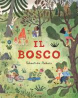 Il bosco. Ediz. a colori di Sebastian Ilabaca edito da Fatatrac