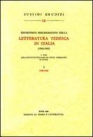 Repertorio bibliografico della letteratura tedesca in Italia (1900-1965) vol.1 edito da Storia e Letteratura