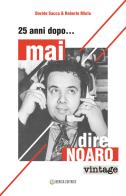 Mai dire... Noaro. 25 anni dopo di Davide Sacco, Roberto Miola edito da Berica Editrice