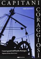 Capitani coraggiosi. I nuovi grandi dell'Emilia Romagna di Fabio Raffaelli edito da L'Artiere Edizionitalia