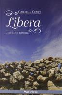 Libera. Una storia istriana di Gabriella Chmet edito da Mgs Press
