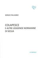 Colapesce e altre leggende normanne di Sicilia di Sergio Palumbo edito da Le Farfalle