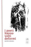 I poeti hanno volti deformi di Matteo Mingoli edito da Haiku