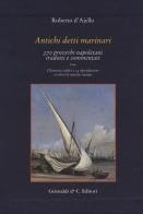 Antichi detti marinai. 370 proverbi napoletani tradotti e commentati di Roberto D'Ajello edito da Grimaldi & C.
