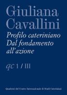 Giuliana Cavallini. Profilo cateriniano. Dal fondamento all'azione edito da Campisano Editore